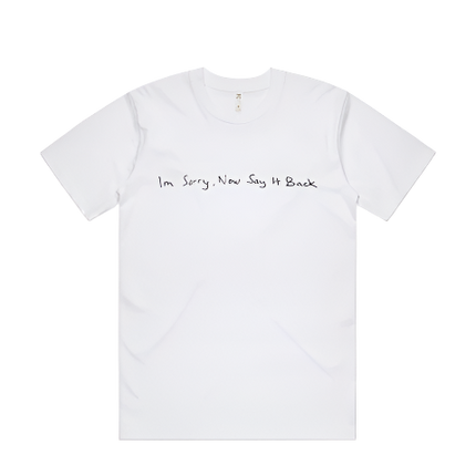 I'm Sorry, Now Say It Back White Tee