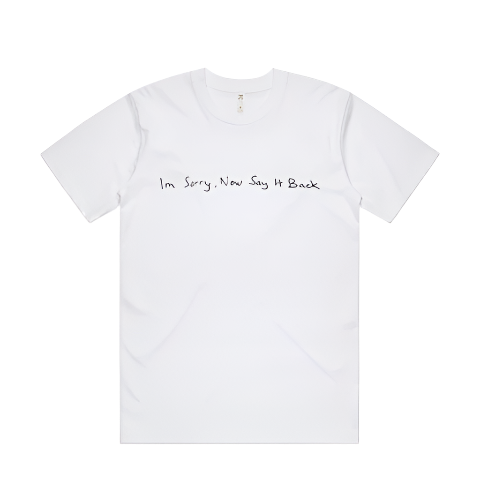I'm Sorry, Now Say It Back White Tee