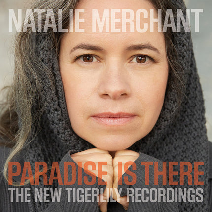 Paradise Is There: The New Tigerlily Recordings (CD) | Natalie Merchant