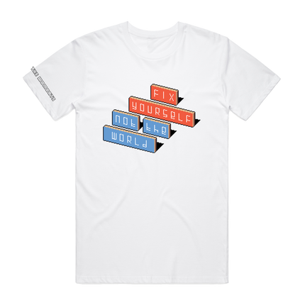 Fix Yourself, Not The World White T-Shirt